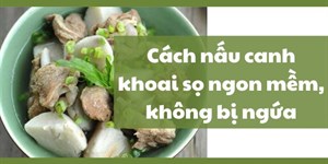 3 Cách nấu canh khoai sọ ngon mềm, không bị ngứa