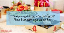 Lễ dạm ngõ là gì, cần những gì? Phân biệt dạm ngõ và ăn hỏi