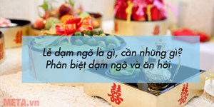 Lễ dạm ngõ là gì, cần những gì? Phân biệt dạm ngõ và ăn hỏi