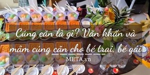 Cúng căn là gì? Văn khấn và mâm cúng căn cho bé trai, bé gái