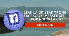 Leak là gì? Leak trong Facebook, Messenger, Kpop nghĩa là gì?