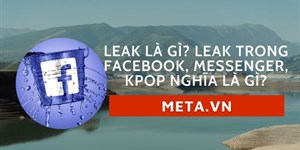 Leak là gì? Leak trong Facebook, Messenger, Kpop nghĩa là gì?