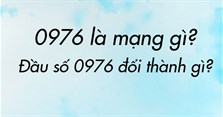 0976 là mạng gì? Đầu số 0976 đổi thành gì?