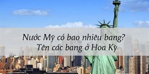 Nước Mỹ có bao nhiêu bang? Tên các bang ở Hoa Kỳ