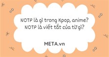 NOTP là gì trong Kpop, anime? NOTP là viết tắt của từ gì?