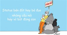 Status bán đất hay bá đạo, những câu nói hay về bất động sản