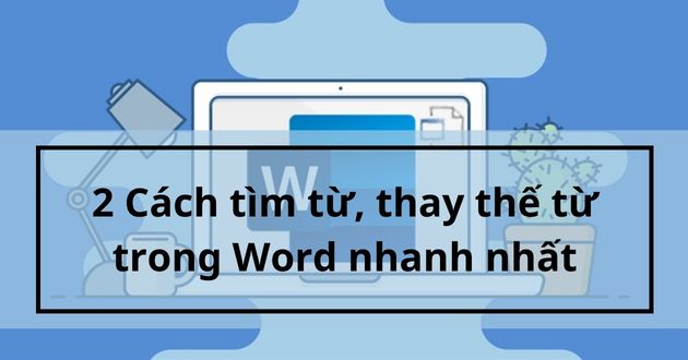 Cách thay thế từ trong Word