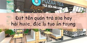 Đặt tên quán trà sữa hay, hài hước, độc lạ tạo ấn tượng