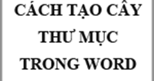 Hướng dẫn cách tạo cây thư mục trong Word 2013