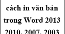 Hướng dẫn cách in văn bản trong Word 2013, 2010, 2007, 2003