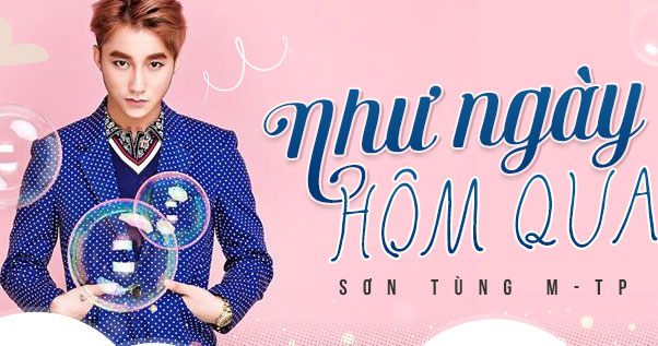 Ca khúc Như ngày hôm qua - Sơn Tùng Lời bài hát: Như ngày hôm qua - Sơn Tùng