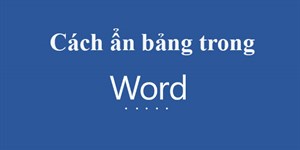 Cách ẩn bảng trong Word