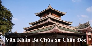 Văn khấn bà chúa xứ Châu Đốc