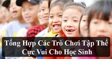 Tổng hợp các trò chơi học tập cực vui cho học sinh