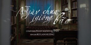 Lời bài hát Ngày chưa giông bão - Bùi Lan Hương