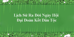 Lịch sử ra đời ngày hội đại đoàn kết dân tộc