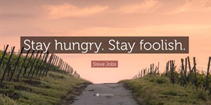 Stay Hungry Stay Foolish là gì