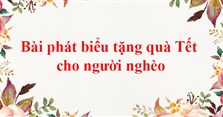 Bài phát biểu tặng quà Tết cho người nghèo