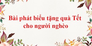 Bài phát biểu tặng quà Tết cho người nghèo