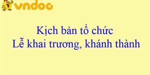 Kịch bản tổ chức Lễ khai trương, khánh thành