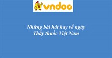 Những bài hát hay về ngày thầy thuốc Việt Nam 27/2