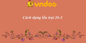 Cách dựng lều trại 26/3