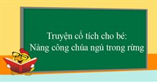 Truyện cổ tích cho bé: Nàng công chúa ngủ trong rừng