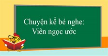 Chuyện kể bé nghe: Viên ngọc ước