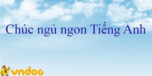 Những câu chúc ngủ ngon bằng tiếng Anh ngọt ngào nhất