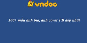 100 mẫu Ảnh Bìa Facebook đẹp nhất