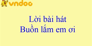 Lời bài hát Buồn lắm em ơi - Trịnh Đình Quang