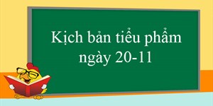 Kịch bản tiểu phẩm ngày 20-11