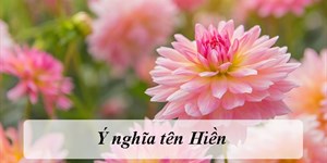 Ý nghĩa tên Hiền