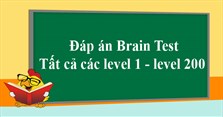 Đáp án Brain Test tất cả các level 1 - level 200
