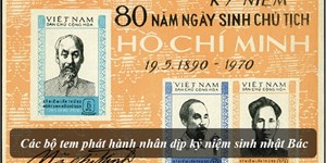 Các bộ tem phát hành nhân dịp kỷ niệm sinh nhật Bác