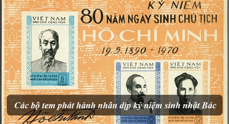 Các bộ tem phát hành nhân dịp kỷ niệm sinh nhật Bác