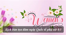 Kịch bản tọa đàm ngày Quốc tế phụ nữ 8/3