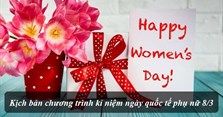 Kịch bản chương trình kỉ niệm ngày quốc tế phụ nữ 8/3
