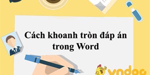 Cách khoanh tròn đáp án trong Word 2007, 2010, 2013, 2016