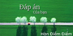 Lời bài hát Đáp án của bạn - Hàn Điềm Điềm