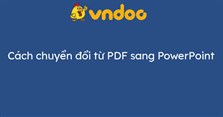 Cách chuyển đổi từ PDF sang PowerPoint