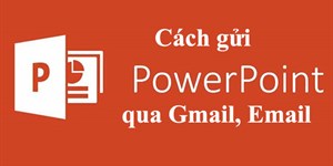 Cách gửi PowerPoint qua Gmail, Email