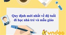 Quy định mới nhất về độ tuổi đi học nhà trẻ và mẫu giáo
