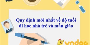 Quy định mới nhất về độ tuổi đi học nhà trẻ và mẫu giáo