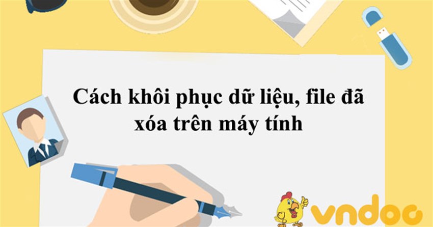 Cách khôi phục dữ liệu, file đã xóa trên máy tính