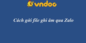 Cách gửi file ghi âm qua Zalo