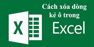 Cách xóa dòng kẻ ô trong Excel