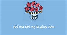 Bài thơ Khi mẹ là giáo viên
