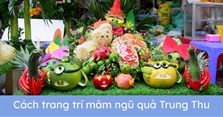Cách trang trí mâm ngũ quả Trung Thu đơn giản mà đẹp, độc đáo