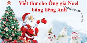 Viết thư cho Ông già Noel bằng tiếng Anh